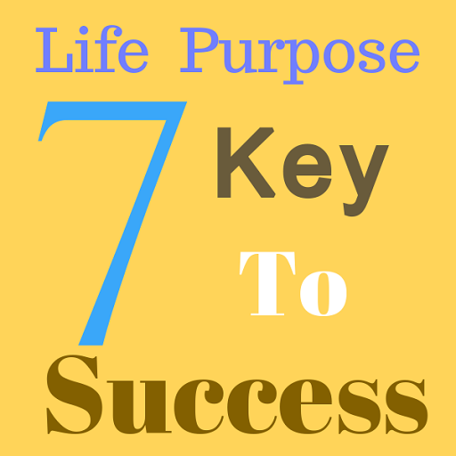 Life Purpose 7 Keys to Success
