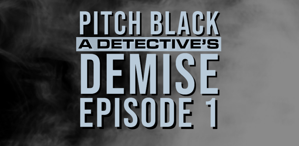 Pitch Black: A Detective's Demise