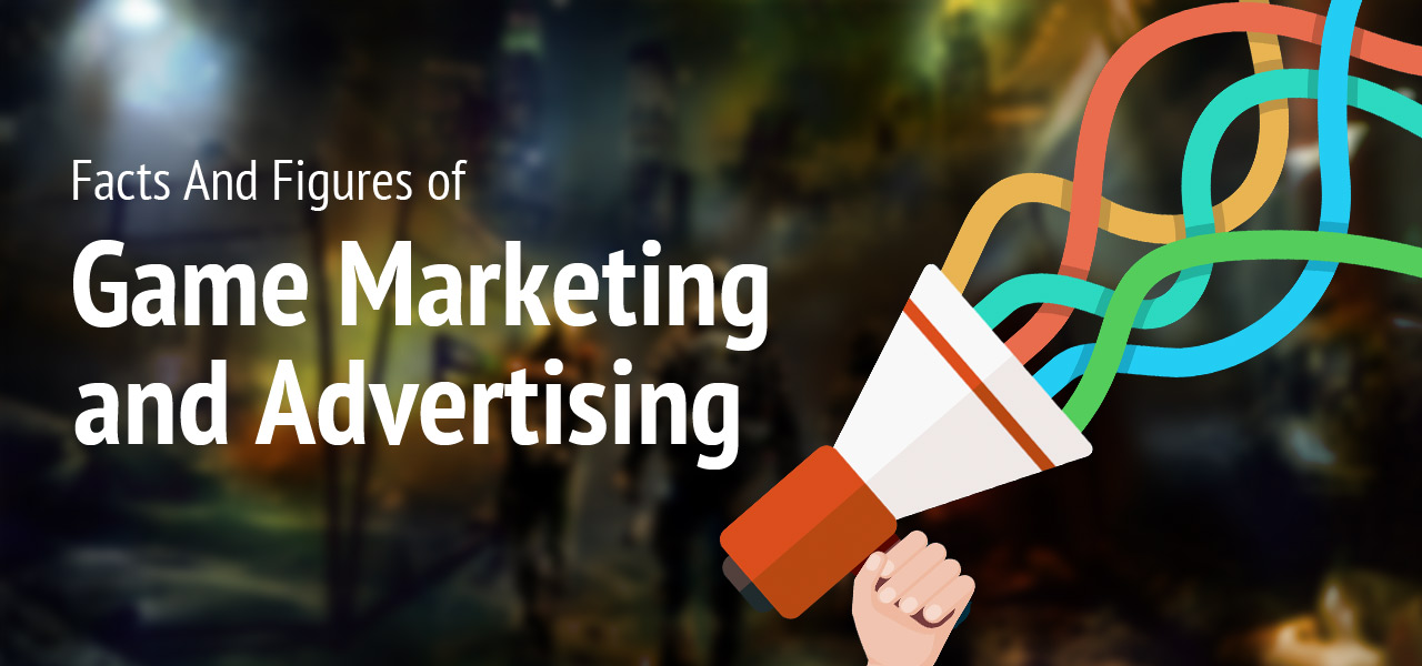 A Sneak Peek at Major Facts And Figures of Game Marketing and Advertising