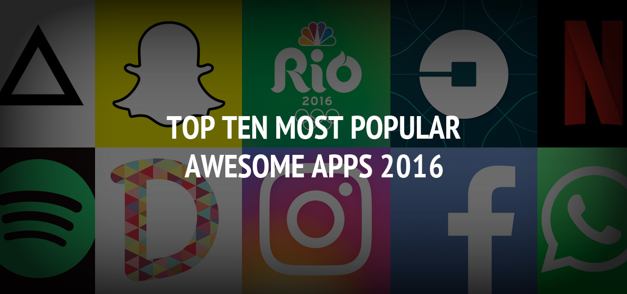 Top Ten Most Popular Awesome Apps 2016 ? Free Download Here