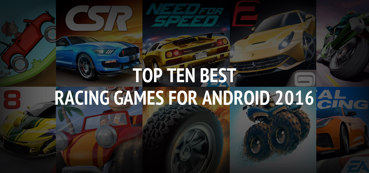 Top Ten Best Racing Games for Android 2016 ? Free Download Here
