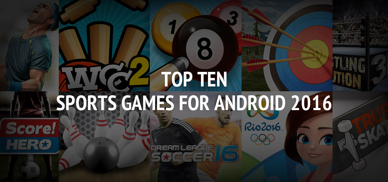 Top Ten Sports Games for Android 2016? The Great Apps