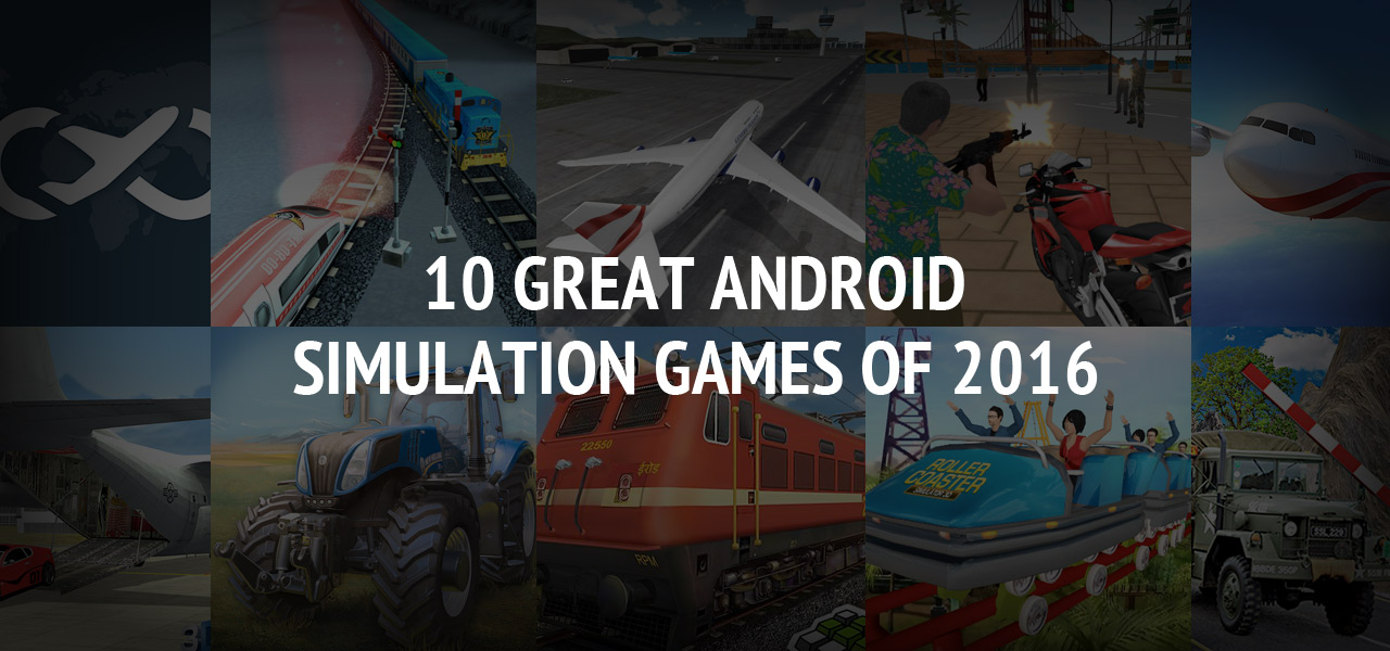 10 Great Android Simulation Games of 2016: The Best Android Games