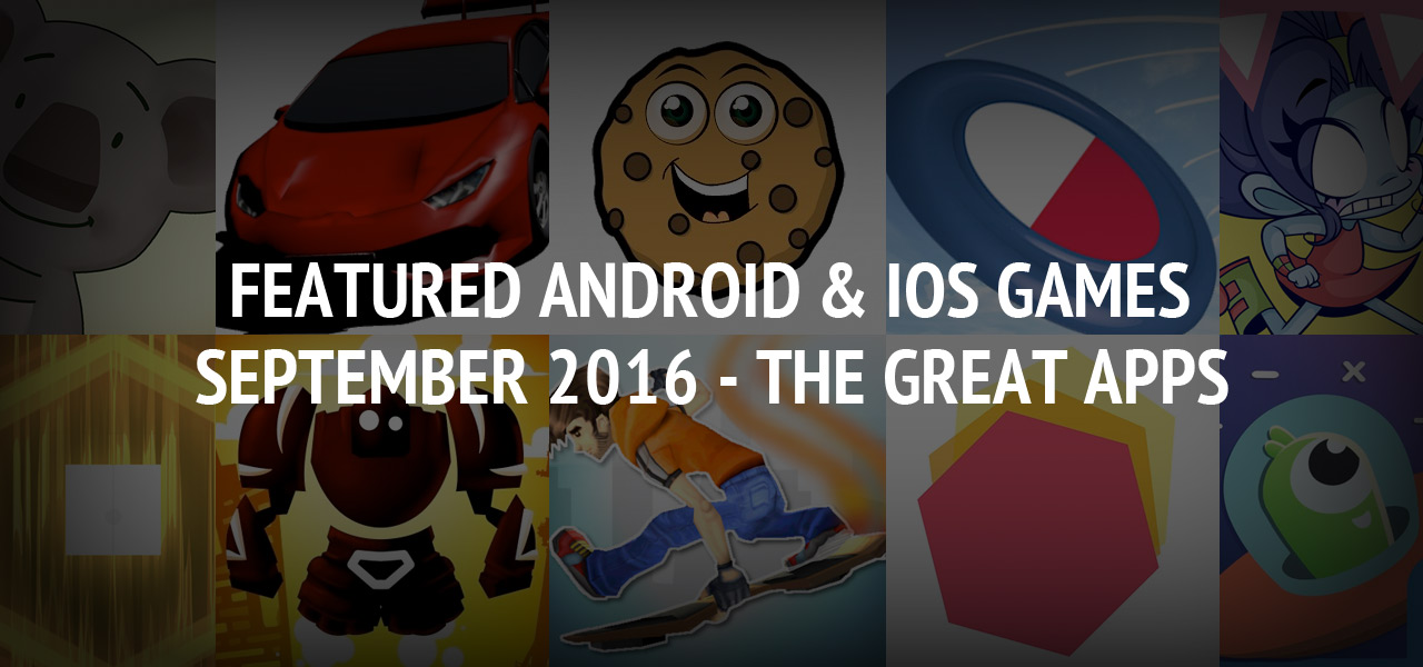 Featured Android & iOS Games of September 2016 ? The Great Apps