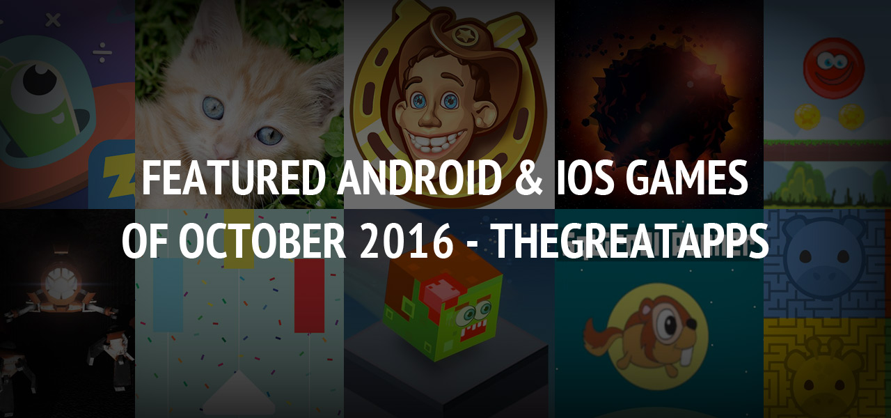 Featured Android & iOS Games of October 2016 - TheGreatApps