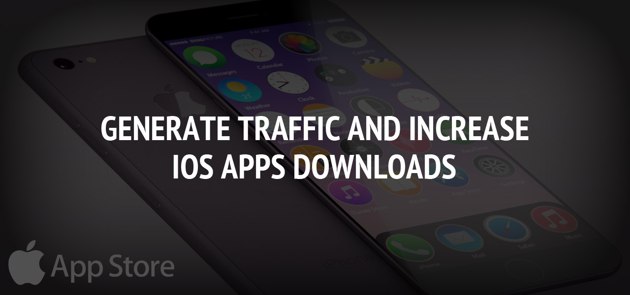 Great Ways to Generate Traffic and Increase iOS App Downloads