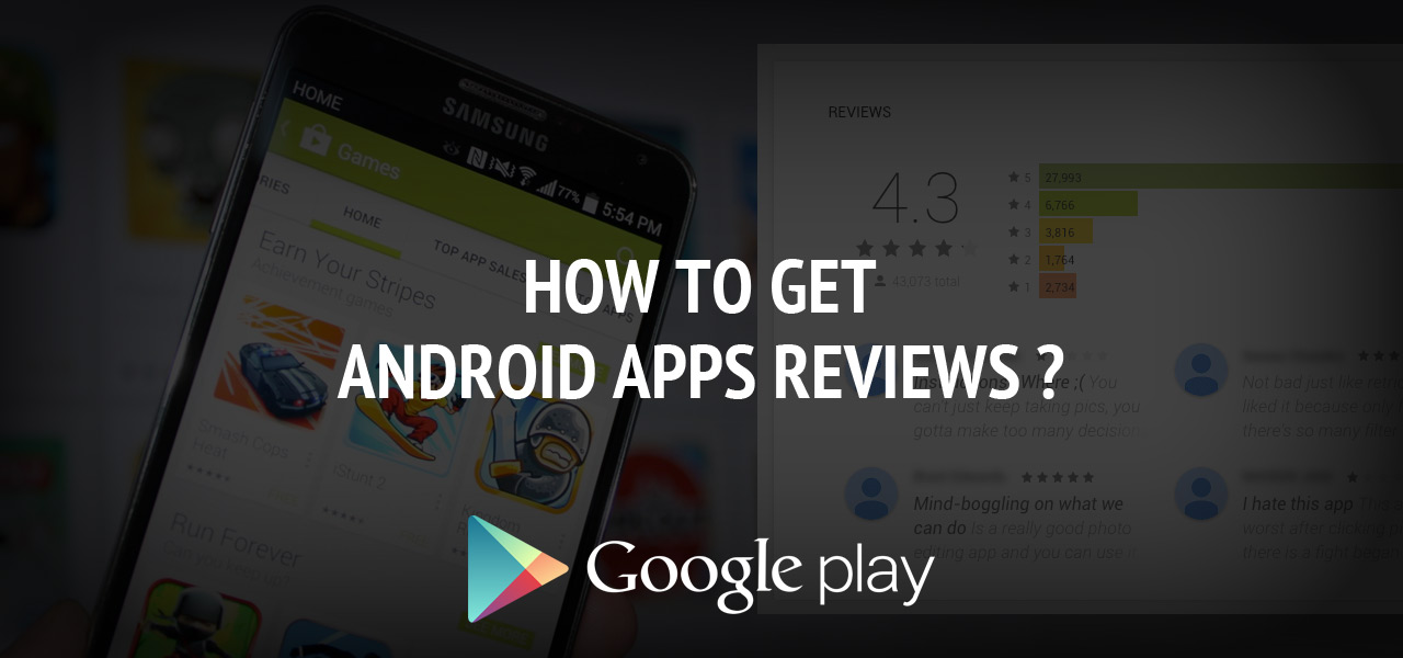 How to Get Android Apps & Games Reviews ?