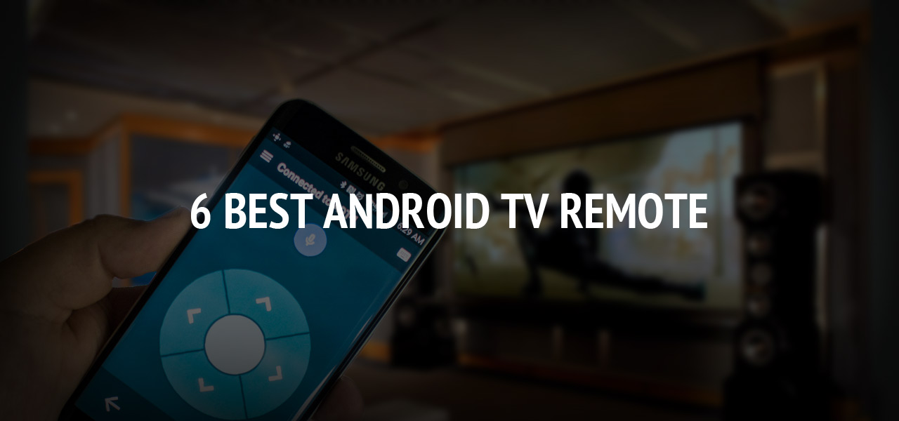 6 Best Android TV Remote 