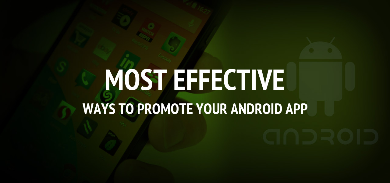 Most Effective Ways to Promote Your Android App 