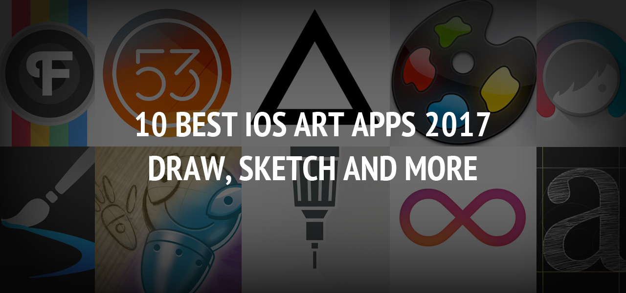 10 Best iOS Art Apps 2017: Draw, Sketch and More