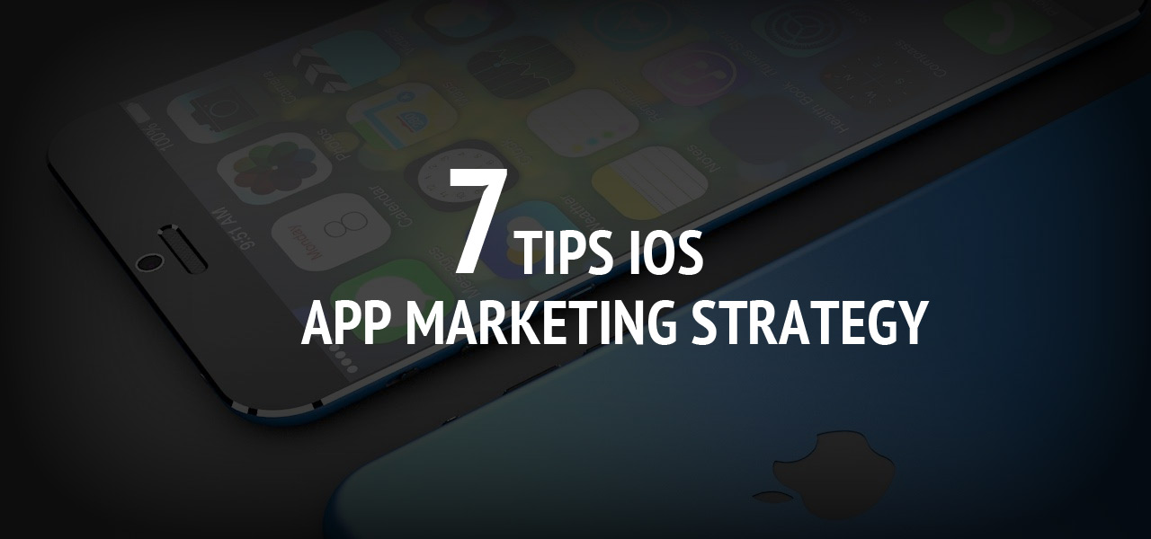 7 Tips iOS App Marketing Strategy 