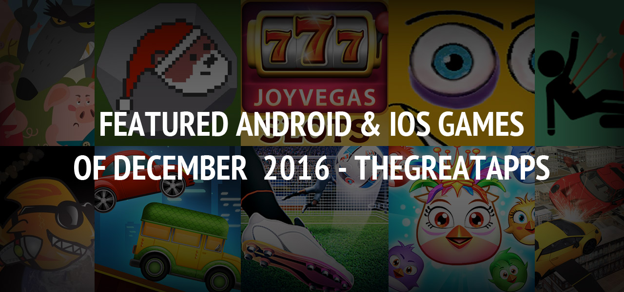 Featured Android & iOS Games of December 2016 - TheGreatApps