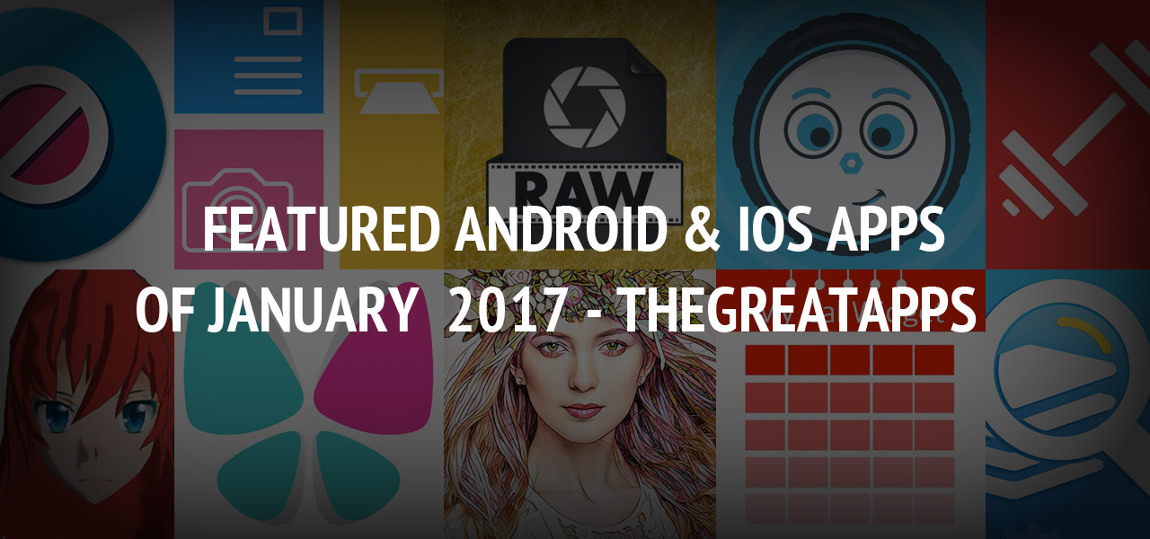 Featured Android & iOS Apps of January  2017 - TheGreatApps