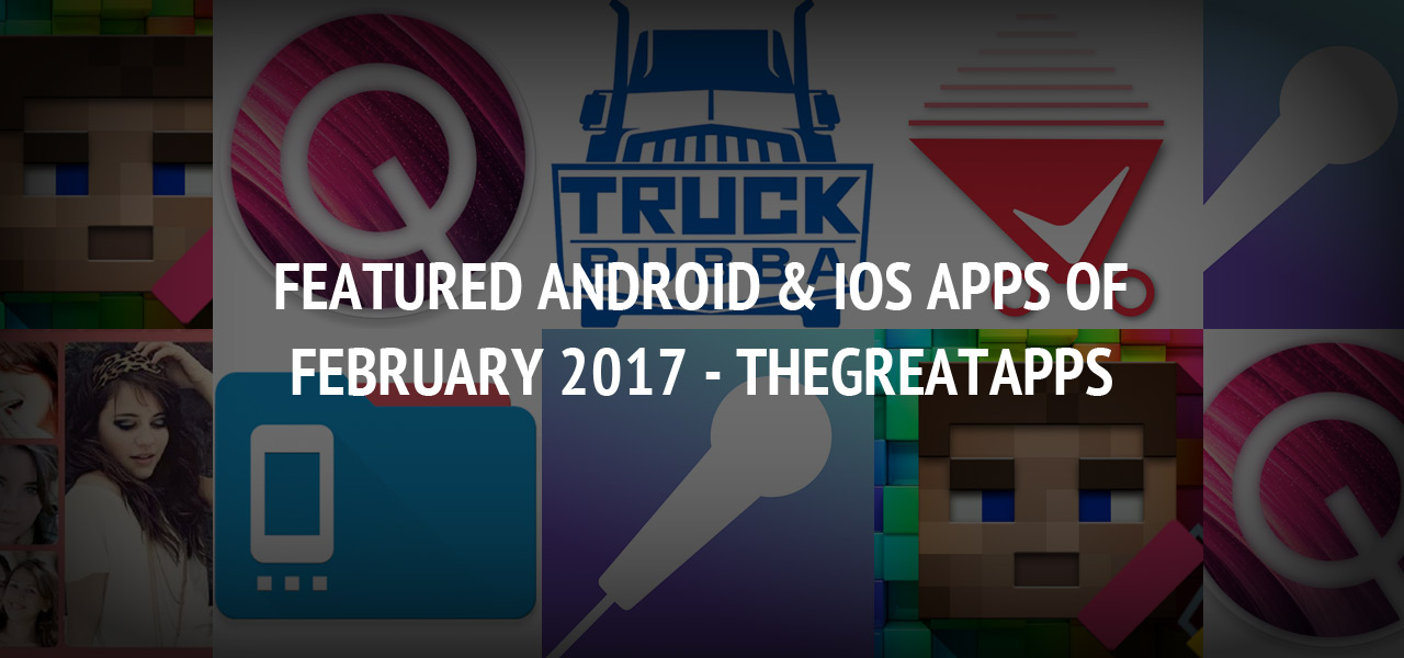 Featured Android & iOS Apps of February 2017 - TheGreatApps