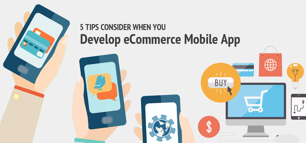 5 Tips Consider When You Develop eCommerce Mobile App
