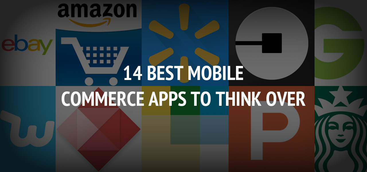14 Best Mobile Commerce Apps to Think Over