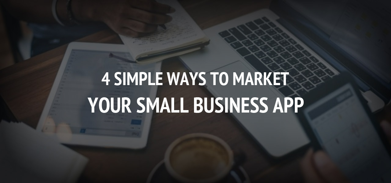 4 simple ways to market your small business app