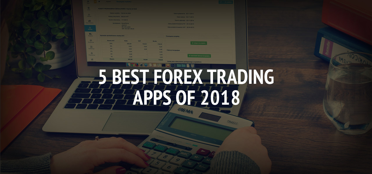 5 Best Forex Trading Apps of 2018