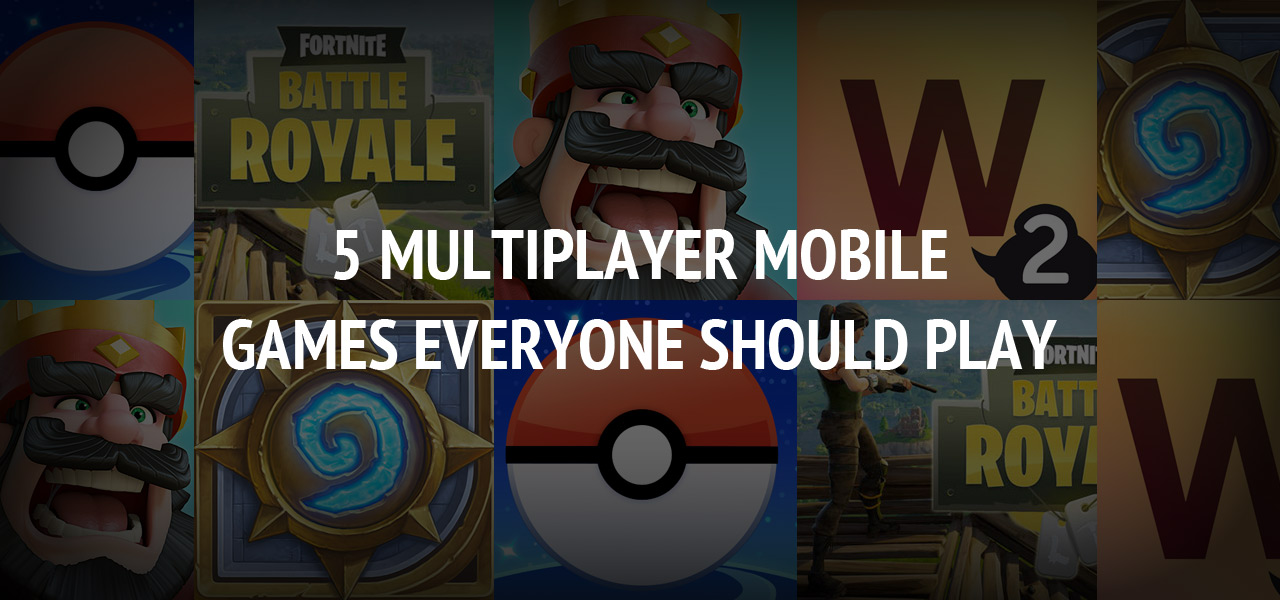 5 Multiplayer Mobile Games Everyone Should Play