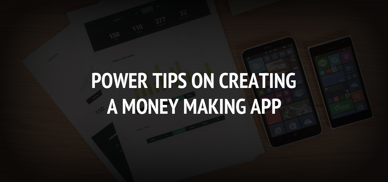 Power Tips On Creating A Money Making App