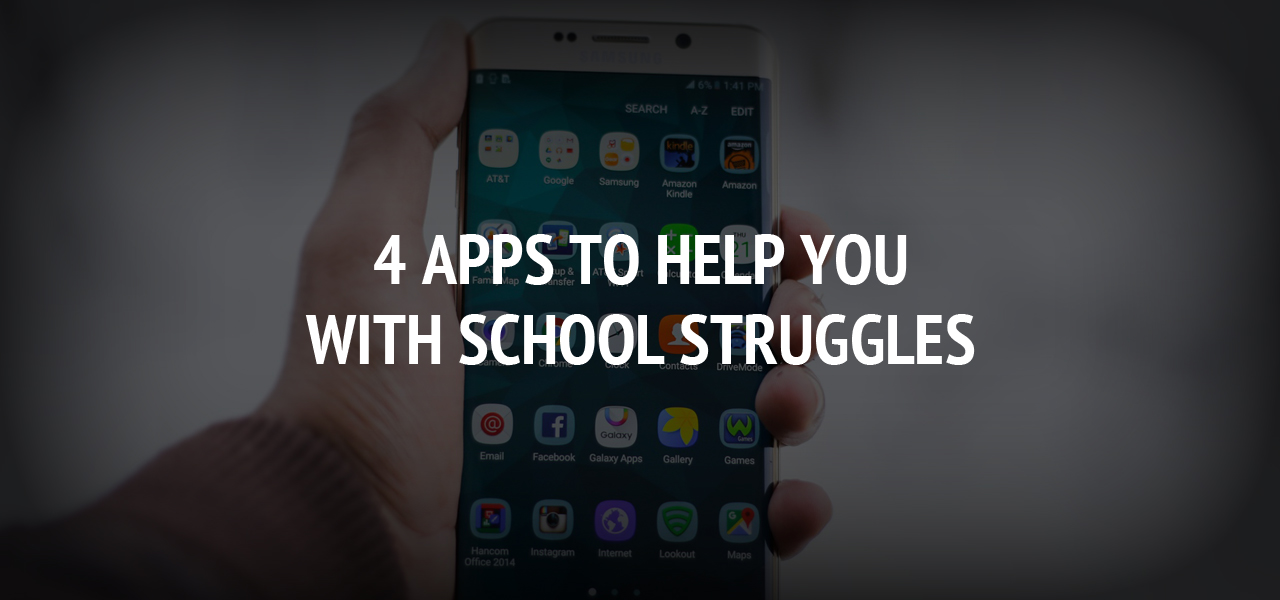 4 Apps to Help You with School Struggles