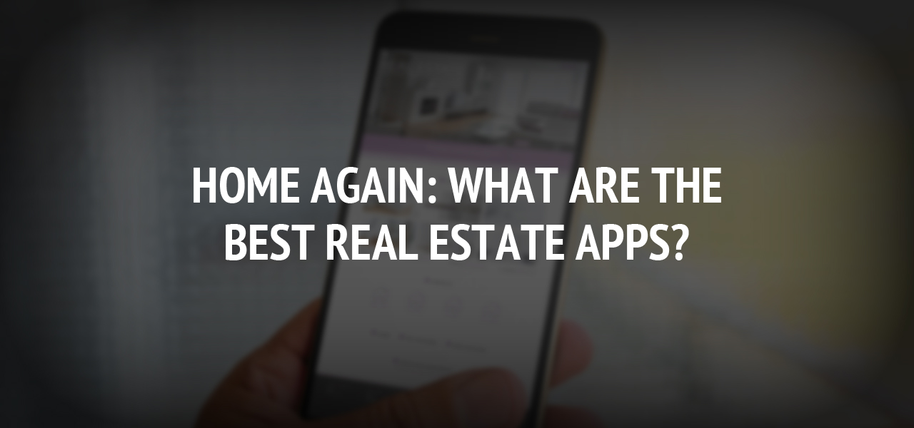 Home Again: What Are the Best Real Estate Apps?