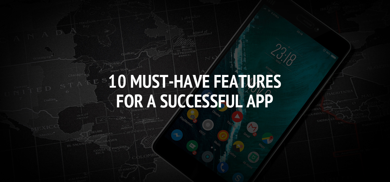 10 Must-Have Features for a Successful App