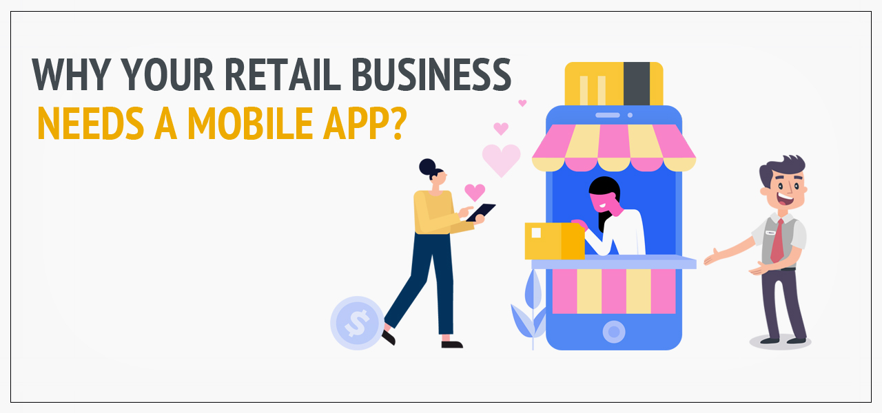 Why You Need Mobile App For your Retail Business?