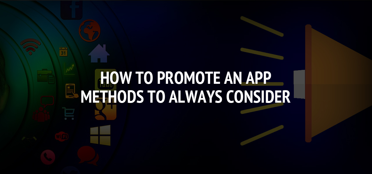 How To Promote An App – Methods To Always Consider