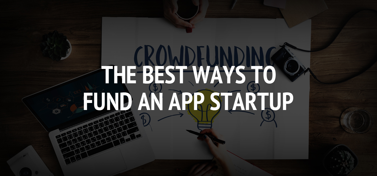 The Best Ways To Fund An App Startup