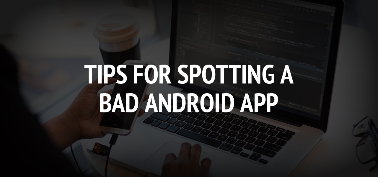 Tips For Spotting A Bad Android App