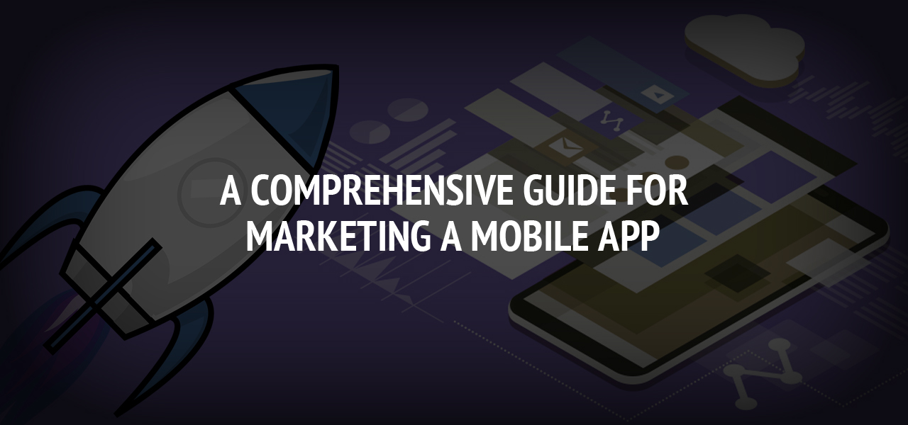 A Comprehensive Guide for Marketing a Mobile App