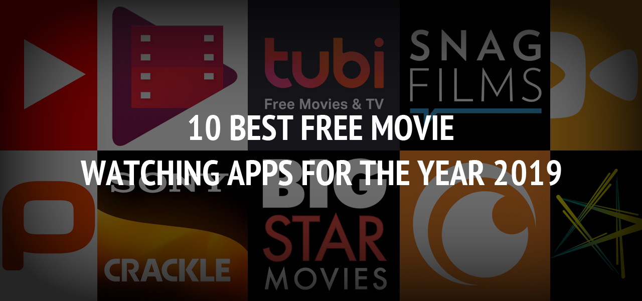 10 Best Free Movie Watching Apps For The Year 2019