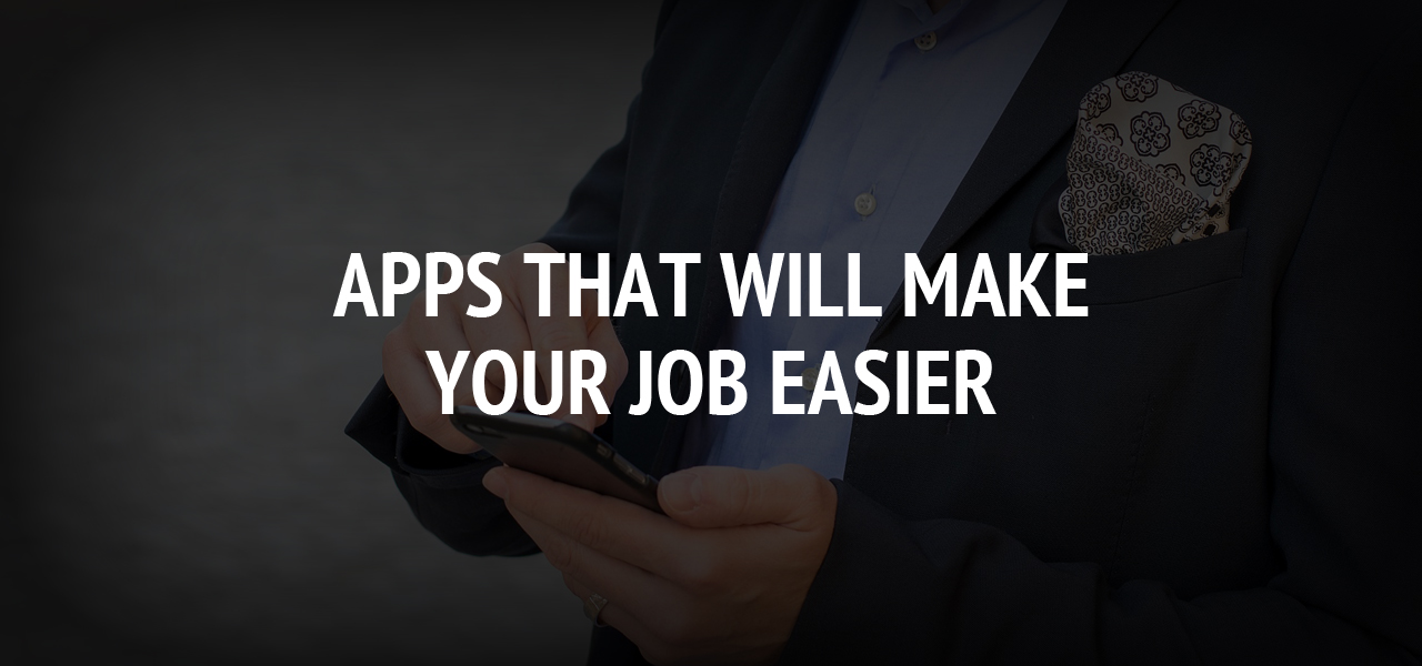 Apps That Will Make Your Job Easier