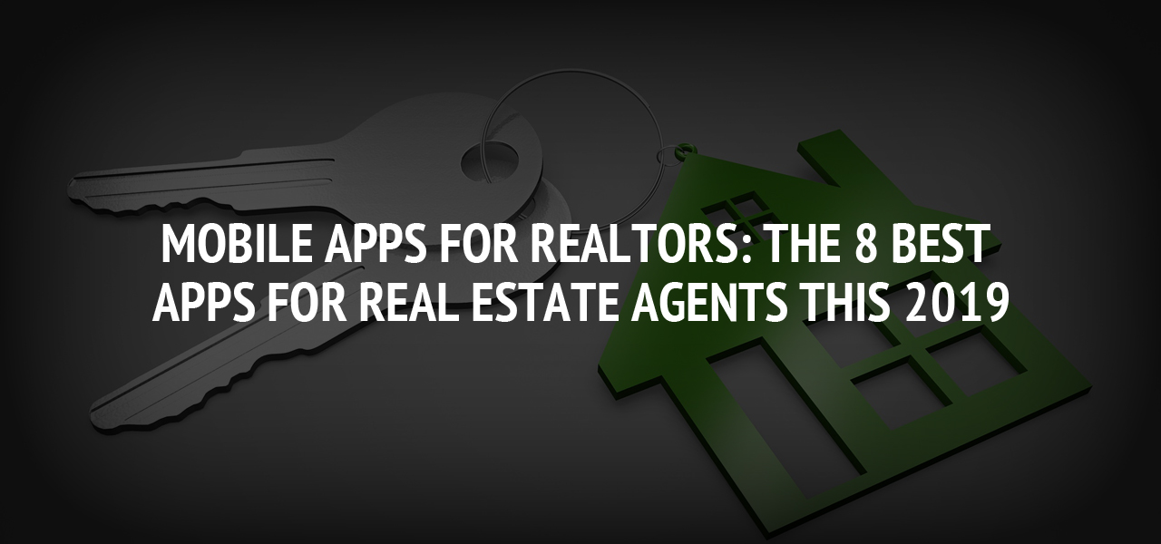 Mobile Apps for Realtors: The 8 Best Apps for Real Estate Agents this 2019