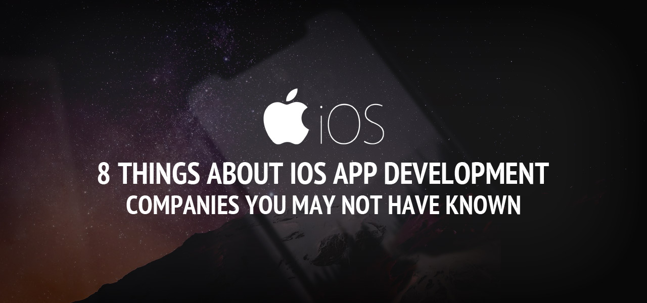 8 Things about iOS App Development Companies You May Not Have Known