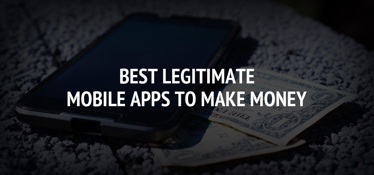 Best Legitimate Mobile Apps To Make Money