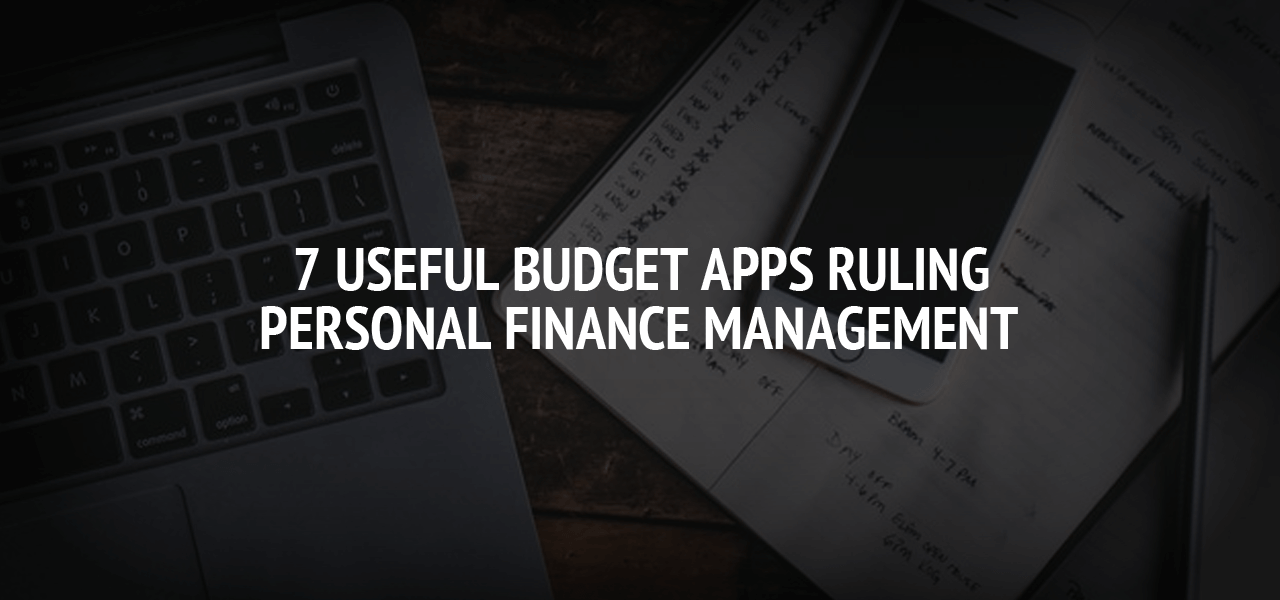 7 Useful Budget Apps Ruling Personal Finance Management