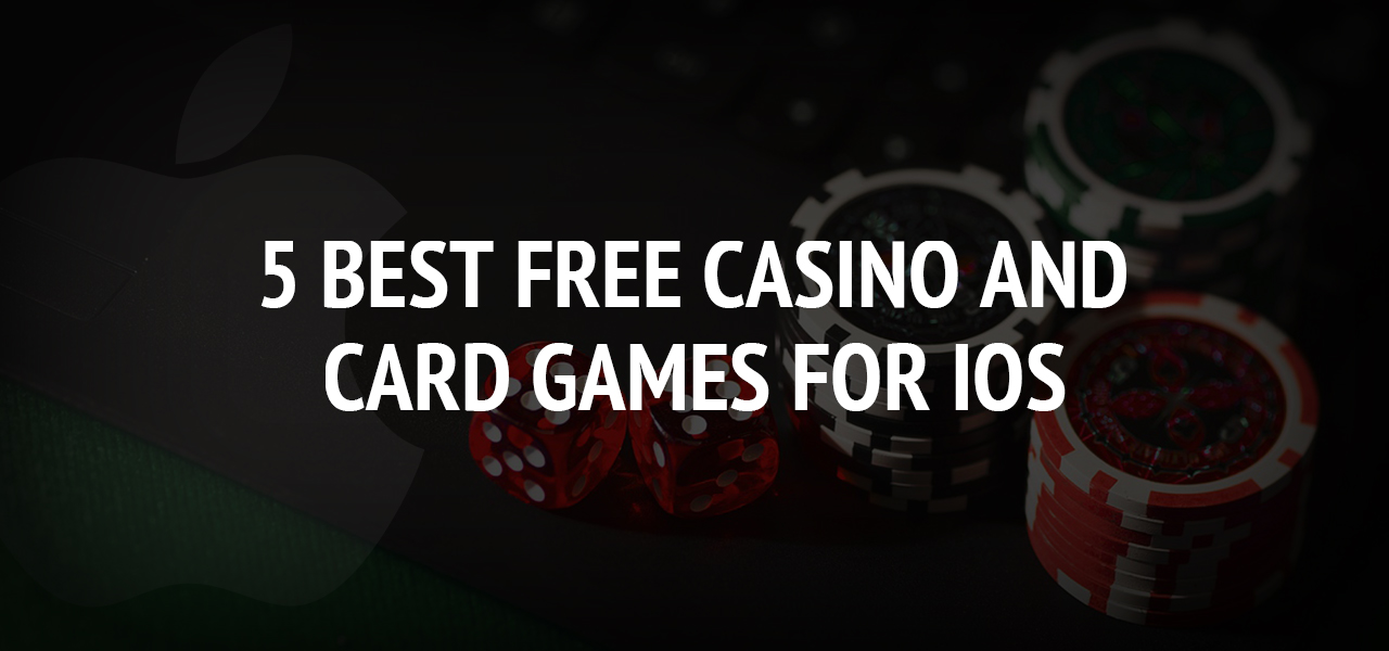 5 Best Free Casino and Card Games for iOS