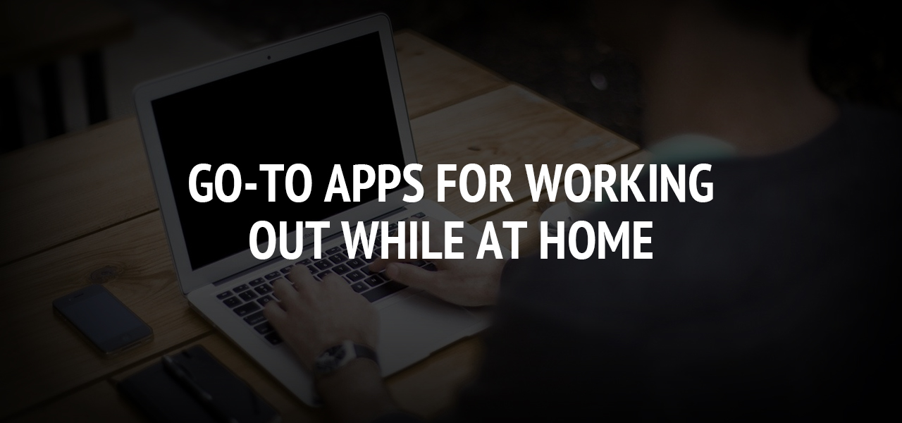 Go-To Apps for Working Out While at Home