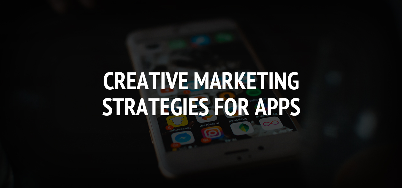 Creative Marketing Strategies for Apps