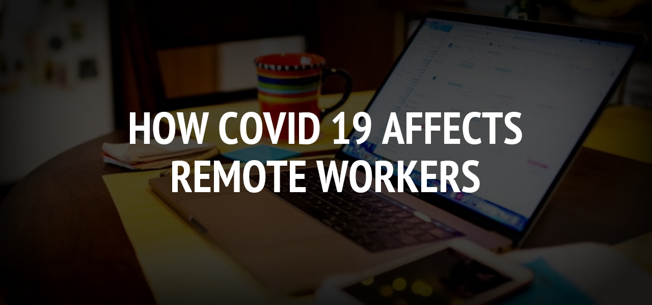 How covid 19 affects remote workers