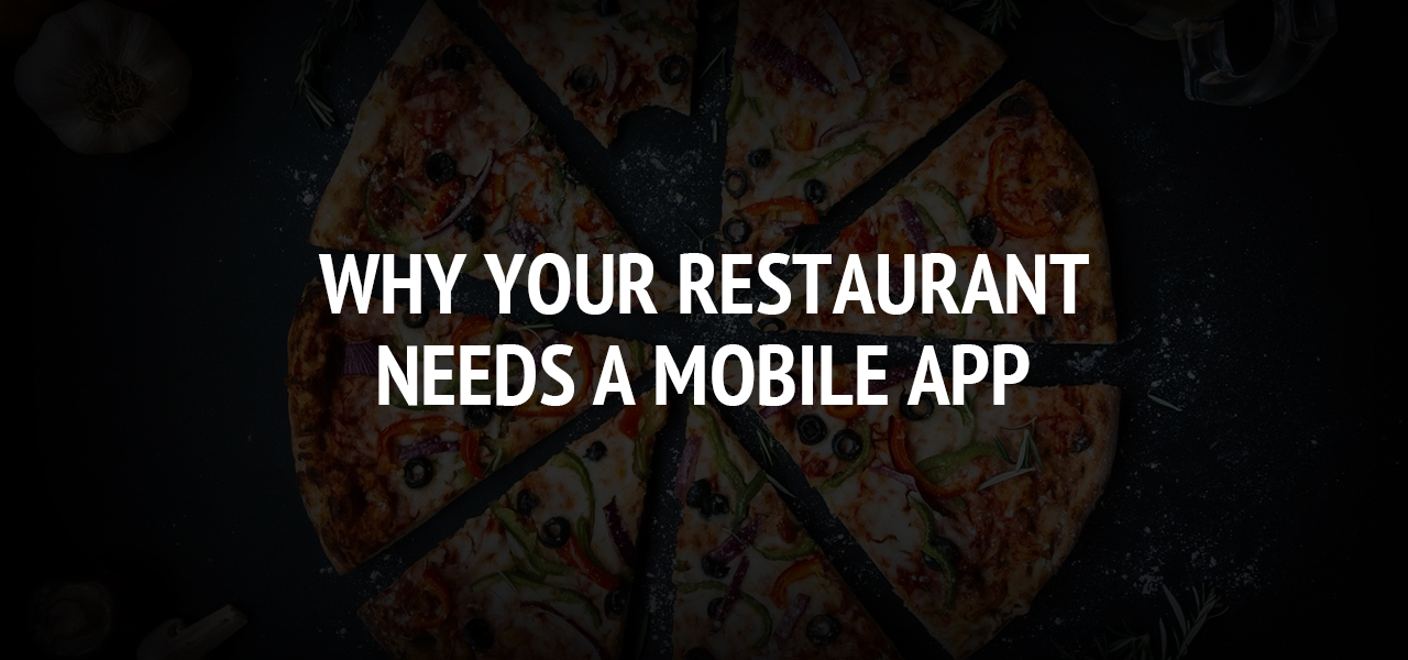 Why Your Restaurant Needs a Mobile App