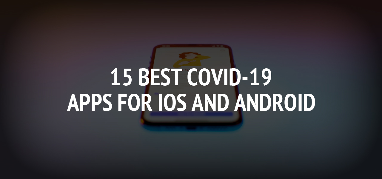 15 Best COVID-19 Apps for iOS and Android
