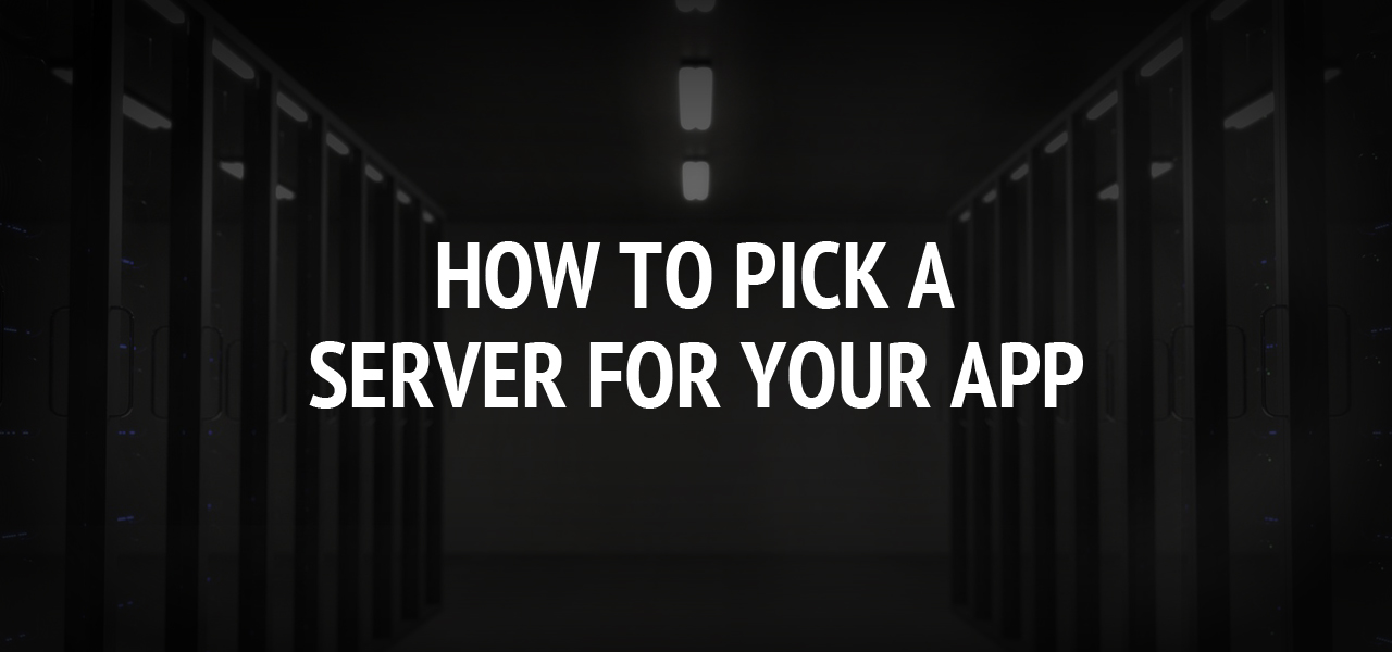 How to Pick a Server for Your App