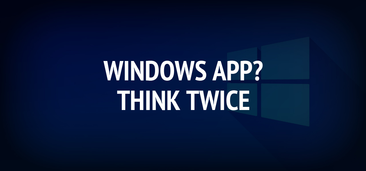 Windows app? Think twice