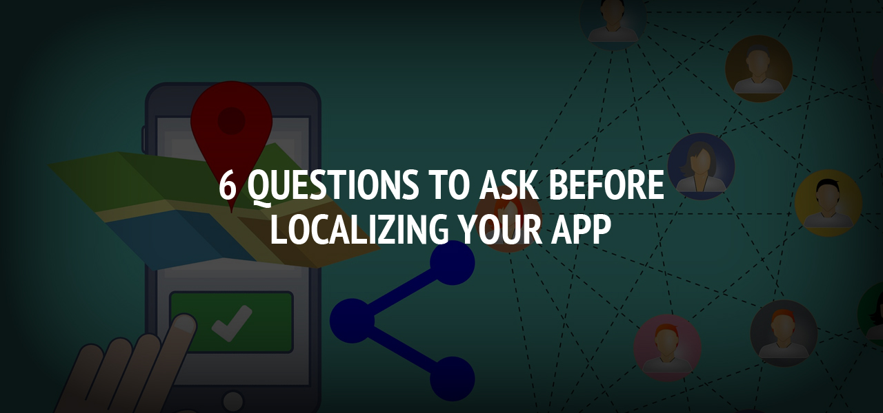 6 Questions To Ask Before Localizing Your App