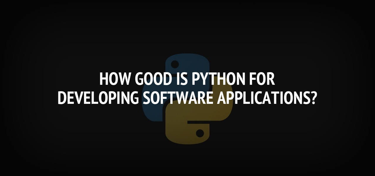 How good is Python for developing software applications?