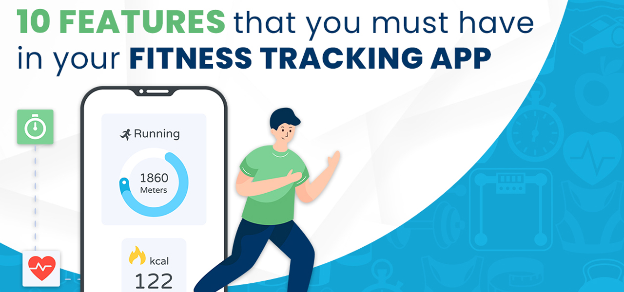 10 Features that you must have in your fitness tracking app