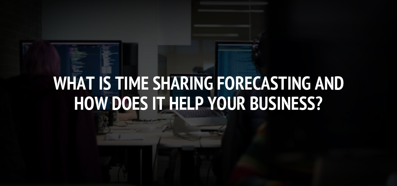 What Is Time Sharing Forecasting and How Does It Help Your Business?